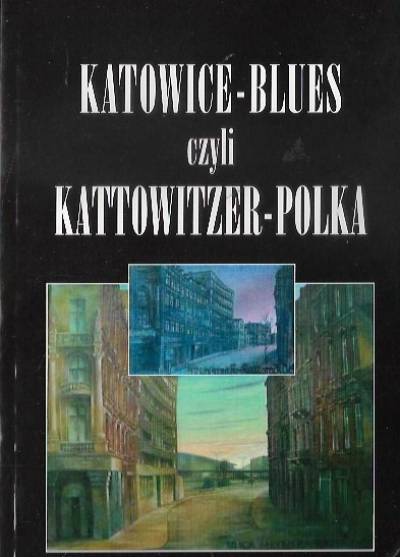 Henryk Waniek - Katowice-blues czyli Kattowitzer-Polka
