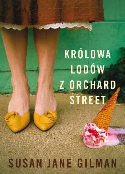 Susan JAne Gilman - Królowa lodów z Orchard Street