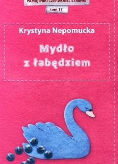 Krystyna Nepomucka - Mydło z łabędziem