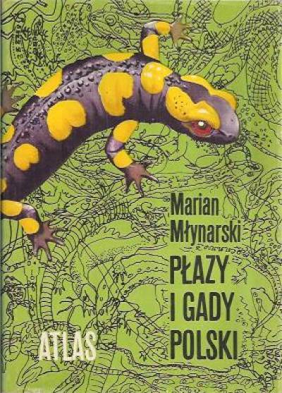 Marian Młynarski - Płazy i gady Polski. Atlas