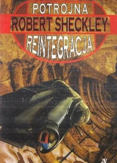 Robert Sheckley - Potrójna reintegracja