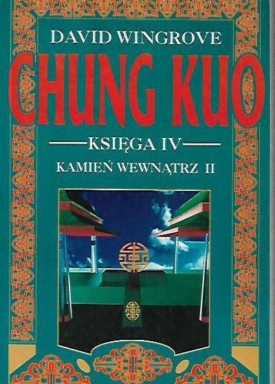 David Wingrove - Chung Kuo - księga IV. Kamień wewnątrz. II. Świat objaśniany