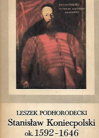 Leszek Podhorodecki - Stanisław Koniecpolski ok. 1592-1646