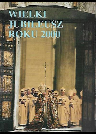 Jan Paweł II - Wielki jubileusz roku 2000