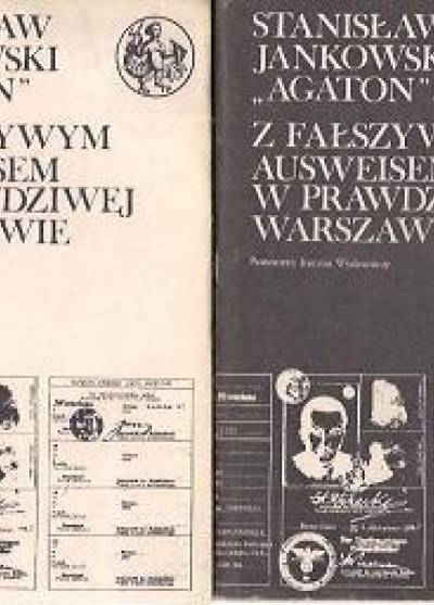 Stanisław Jankowski (Agaton) - Z fałszywym ausweisem w prawdziwej Warszawie. Wspomnienia 1939-1946