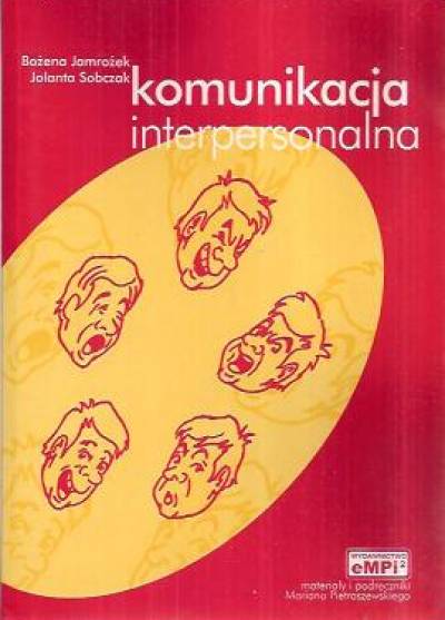 Bożena Jamrożek, Jolanta Sobczak - Komunikacja interpersonalna czyli jak wspomagać swoją przedsiębiorczość