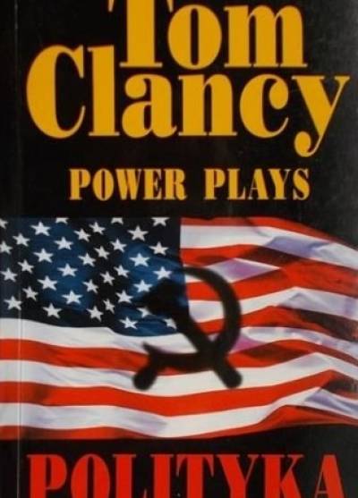 Tom Clancy, Martin Greenberg - Power Plays: Polityka