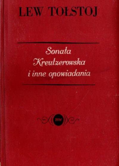 Lew Tołstoj - Sonata Kreutzerowska i inne opowiadania