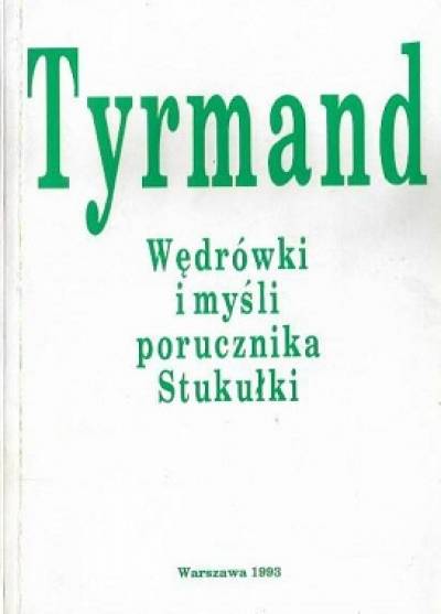 Leopold Tyrmand - Wędrówki i myśli porucznika Stukułki