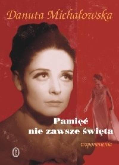 Danuta Michałowska - Pamięć nie zawsze święta