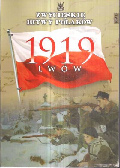 Iwona Kienzler - Zwycięskie bitwy Polaków - 1919: Lwów