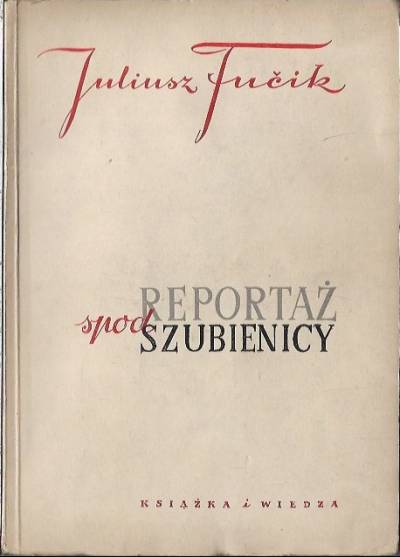 Julius Fucik - Reportaż spod szubienicy
