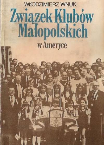 Włodzimierz Wnuk - Związek Klubów Małopolskich w Ameryce