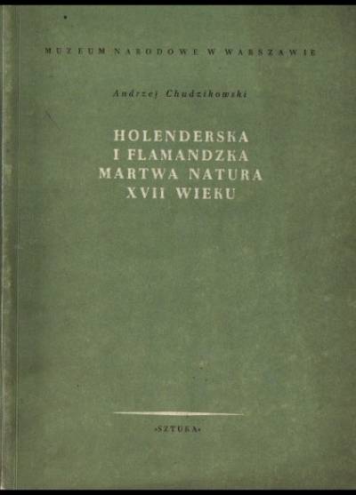 Andrzej Chudzikowski - Holenderska i flamandzka martwa natura XVII wieku