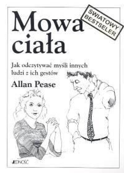 Allan Pease - Mowa ciała. Jak odczytywać myśli innych ludzi z ich gestów