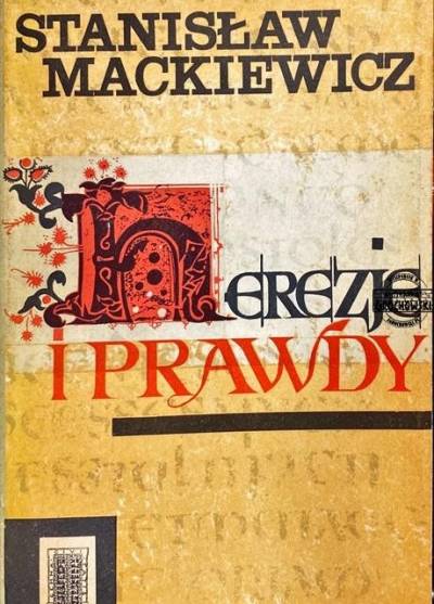 Stanisław Mackiewicz - Herezje i prawdy