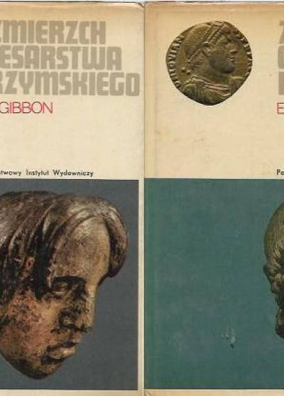 Edward Gibbon - Zmierzch cesarstwa rzymskiego