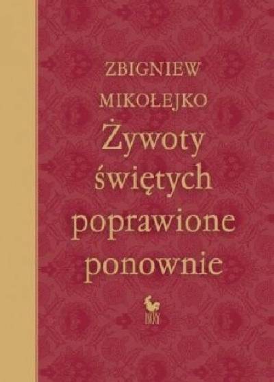 Zbigniew Mikołejko - Żywoty świętych poprawione ponownie