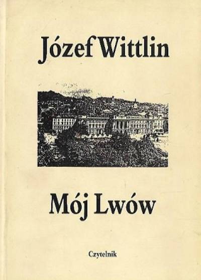 Józef Wittlin - Mój Lwów