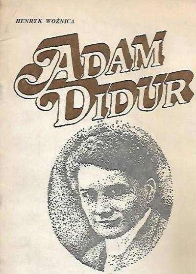 Henryk Woźnica - Adam Didur