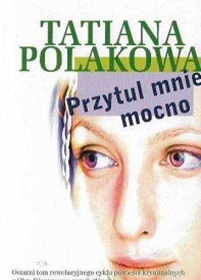 Tatiana Polakowa - Przytul mnie mocno
