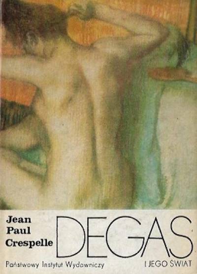 Jean Paul Crespelle - Degas i jego świat