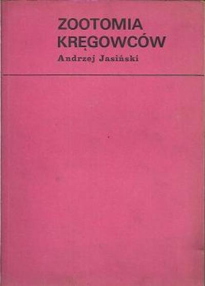 Andrzej Jasiński - Zootomia kręgowców (t.1-2, tekst plus rysunki)