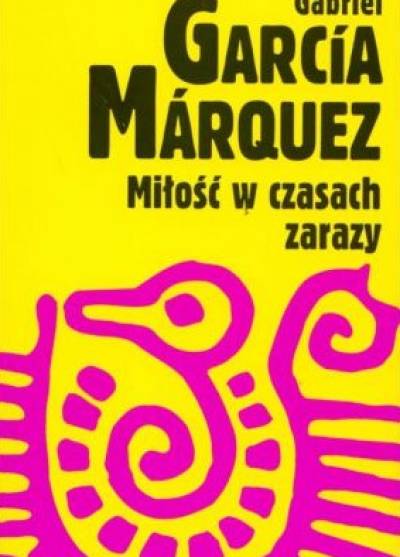 Gabriel Garcia Marquez - Miłość w czasach zarazy