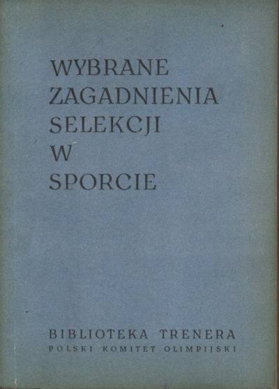 red. S. Pilicz - Wybrane zagadnienia selekcji w sporcie