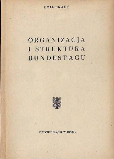 Emil Skaut - Organizacja i struktura Bundestagu (1963)