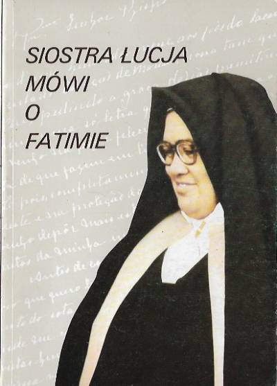 wspomnienia, opr. L. Kondor - Siostra Łucja mówi o Fatimie