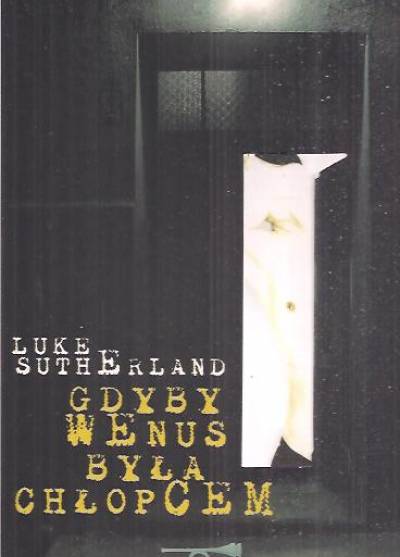 Luke Sutherland - Gdyby Wenus była chłopcem