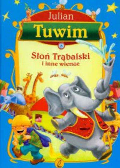 Julian Tuwim - Słoń Trąbalski i inne wiersze