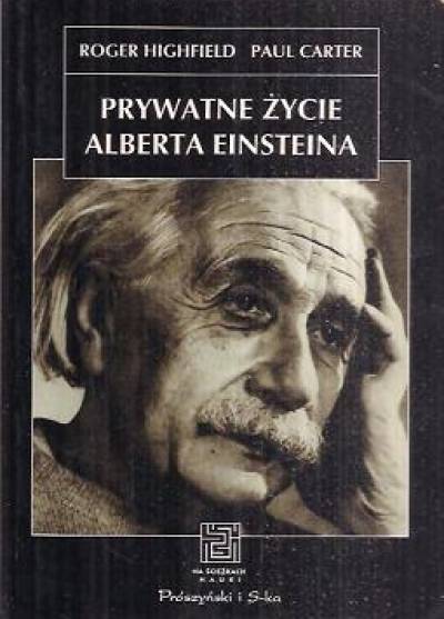 R. Highfield, P. Carter - Prywatne życie Alberta Einsteina