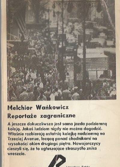 Melchior Wańkowicz - Reportaże zagraniczne