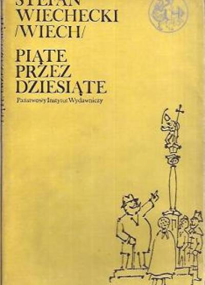 Stefan Wiechecki (Wiech) - Piąte przez dziesiąte. Wspomnienia warszawskie