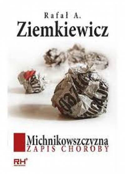 Rafał A. Ziemkiewicz - Michnikowszczyzna. Zapis choroby