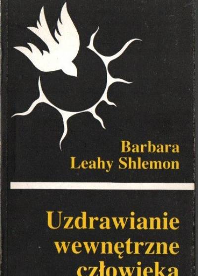 Barbara Leahy Schlemon - Uzdrawianie wewnętrzne człowieka