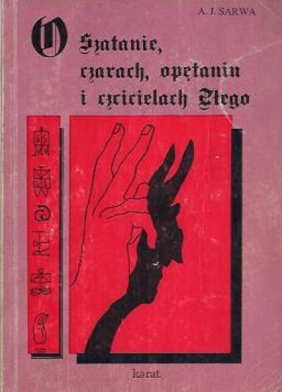Andrzej Sarwa - O Szatanie, czarach, opętaniu i czcicielach Złego