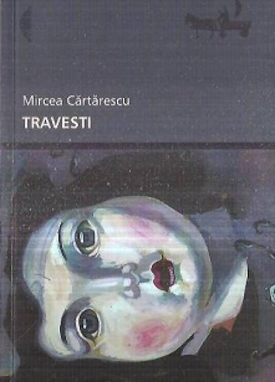 Mircea Cartatescu - Travesti