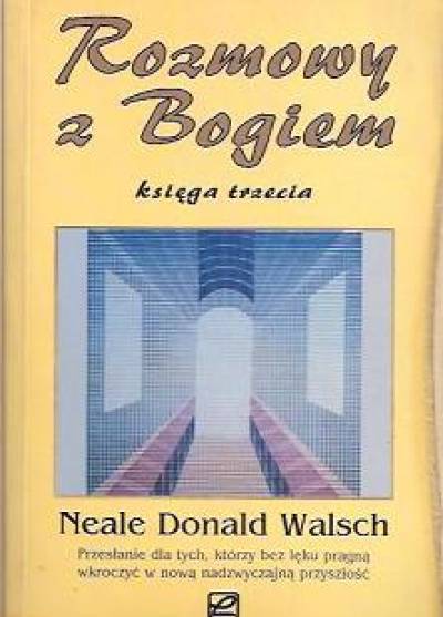 Neale Donald Walsch - Rozmowy z Bogiem. Księga trzecia