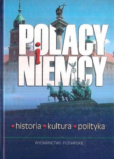 red. Lawaty, Ostrowski - Polacy i Niemcy. Historia - kultura - polityka