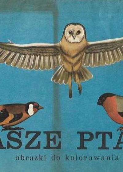 Jerzy Heintze - nasze ptaki. Obrazki do kolorowania (1976)