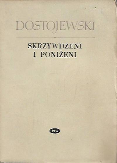 Fiodor Dostojewski - Skrzywdzeni i poniżeni