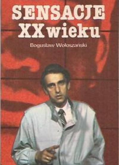 Bogusław Wołoszański - Sensacje XX wieku (1)