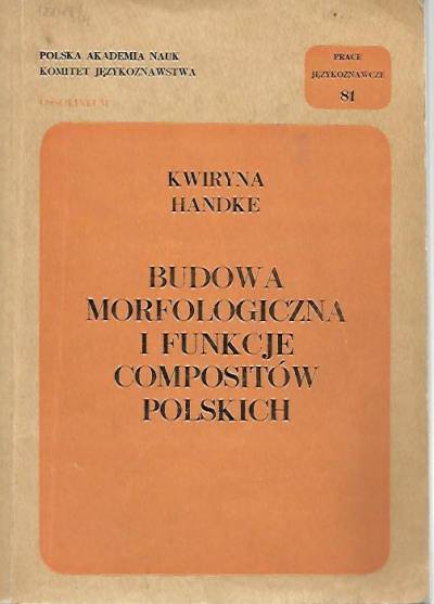 Kwiryna Handke - Budowa morfologiczna i funkcje compositów polskich (z uwzględnieniem innych języków zachodniosłowiańskich)