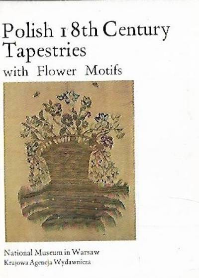 M. Markiewicz - Polish 18th Century Tapestries with Flower Motifs