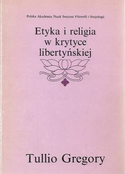 Tullio Gregory - Etyka i religia w krytyce libertyńskiej