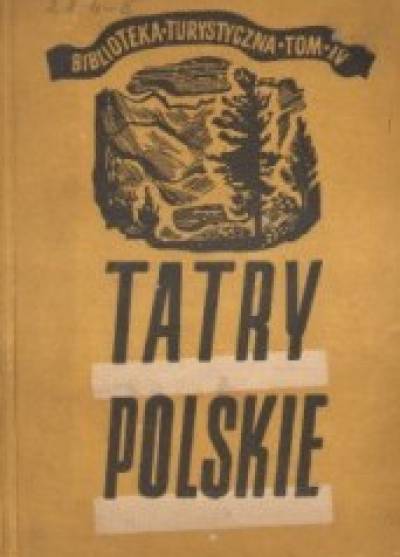 Tadeusz Zwoliński - Tatry polskie. Przewodnik po środkowej części Tatr Wysokich i Zachodnich w obrębie granic Polski