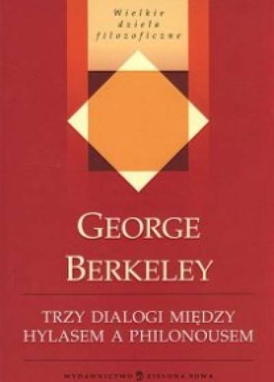 George Berkeley - Trzy dialogi między Hylasem a Philonousem